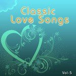 Classic Love Songs - Vol. 5 - Jagjit Singh Song Download